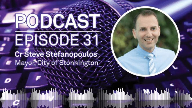 Weekly Podcast: Episode 31 - City of Stonnington Mayor Cr Steve Stefanopoulos