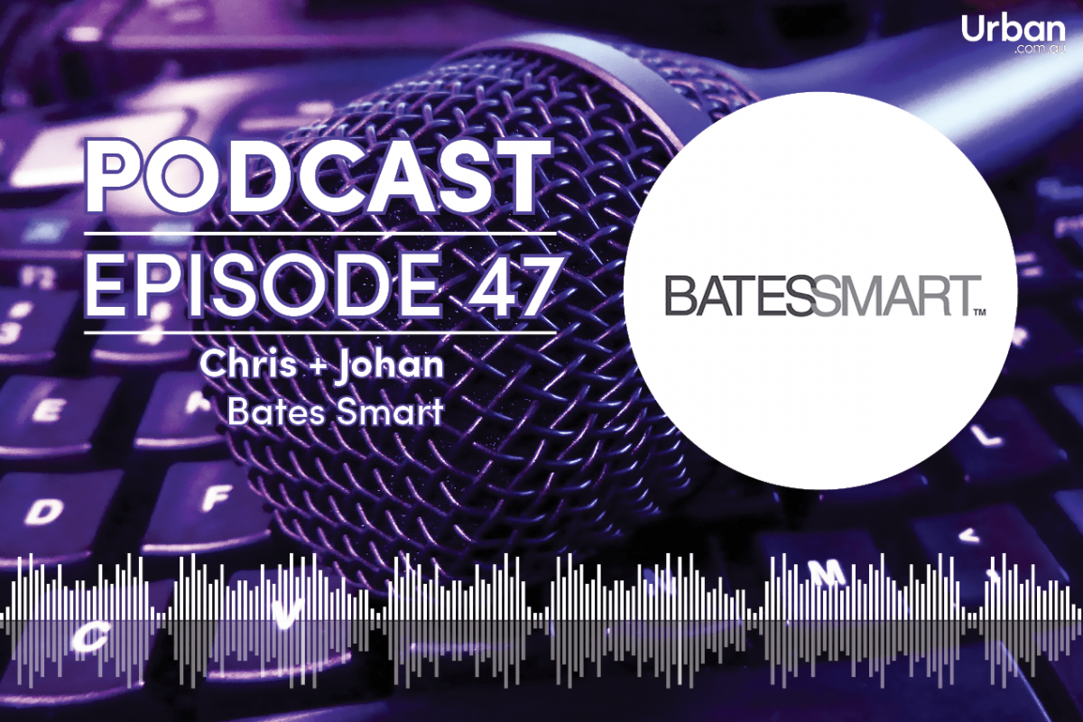 Podcast - Episode 47: Bates Smart's Chris Eggleston and Johan Hermijanto talk Melbourne Design Week Podcast - Episode 47: Bates Smart's Chris Eggleston and Johan Hermijanto talk Melbourne Design Week