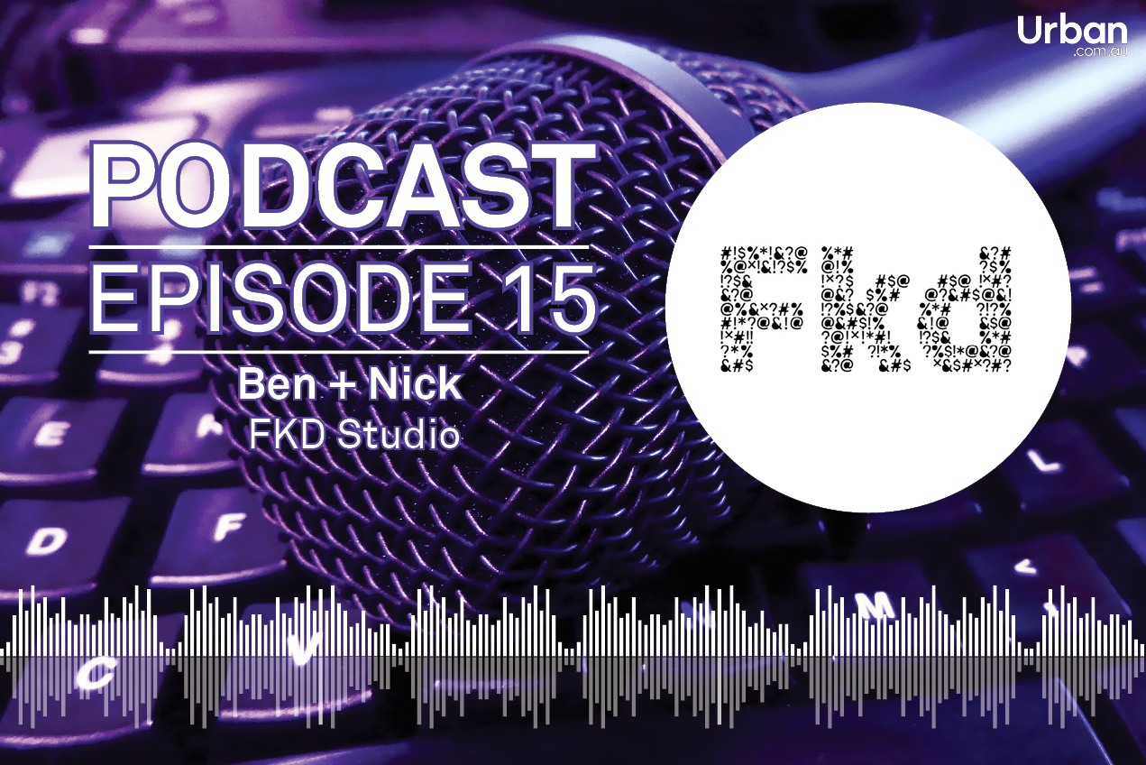 Weekly Podcast: Episode 15 - A bit of banter with Nick King and Ben Rappell from FKD Studio