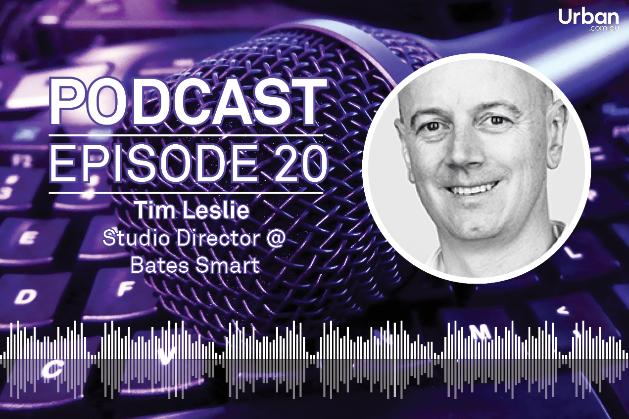 Weekly Podcast: Episode 20 - Bates Smart Studio Director Tim Leslie discusses Open House 2018