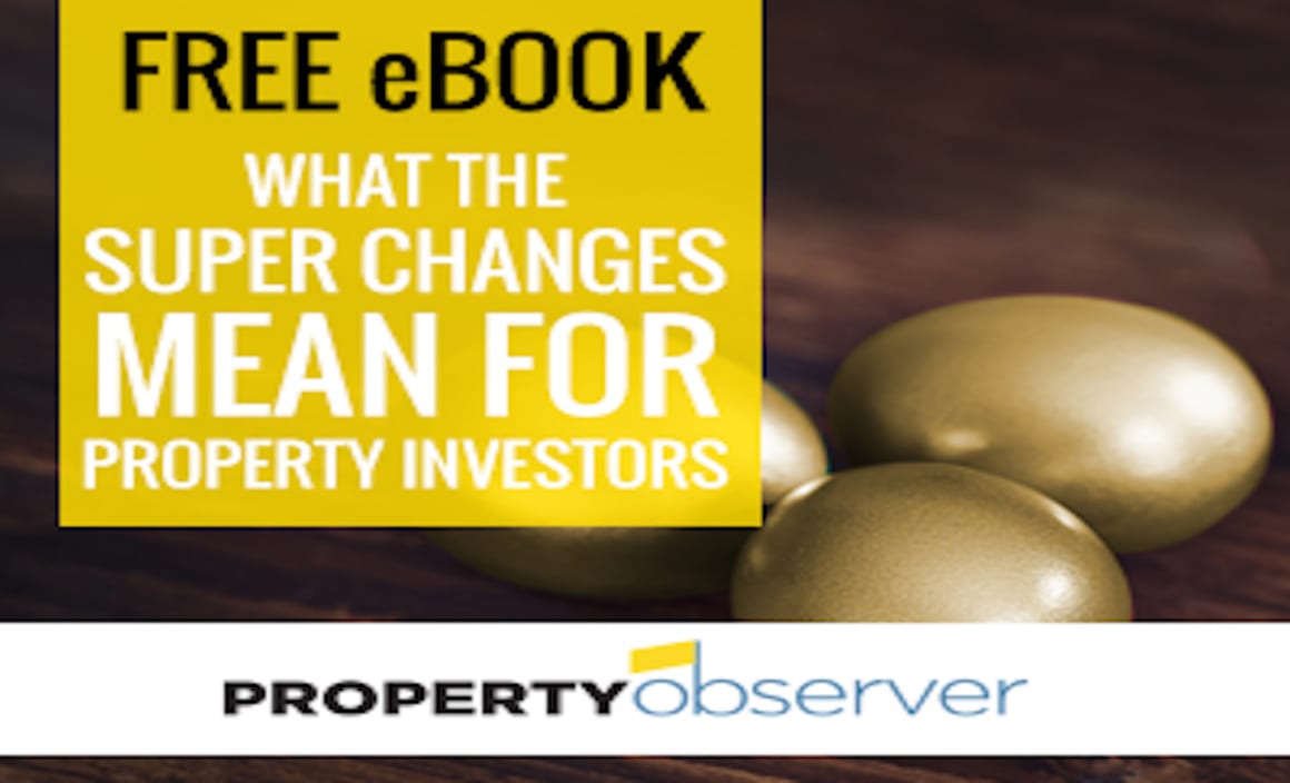 What the July 1, 2017 super changes mean for property investors: Property Observer free eBook