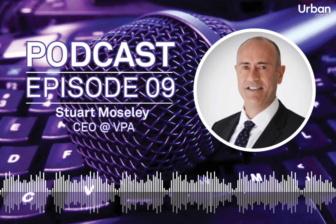 Weekly Podcast: Episode 9 - Special guest Stuart Moseley, CEO of the Victorian Planning Authority