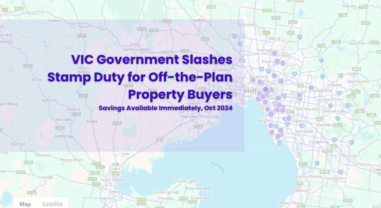 VIC Government slashes stamp duty for off-the-plan property buyers - savings available immediately, Oct 2024