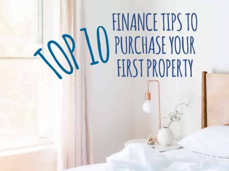 FINANCE: TOP 10 finance tips to purchase your first property