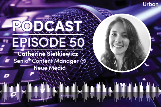 Podcast - Episode 50: Neue Media's Catherine Sietkiewicz