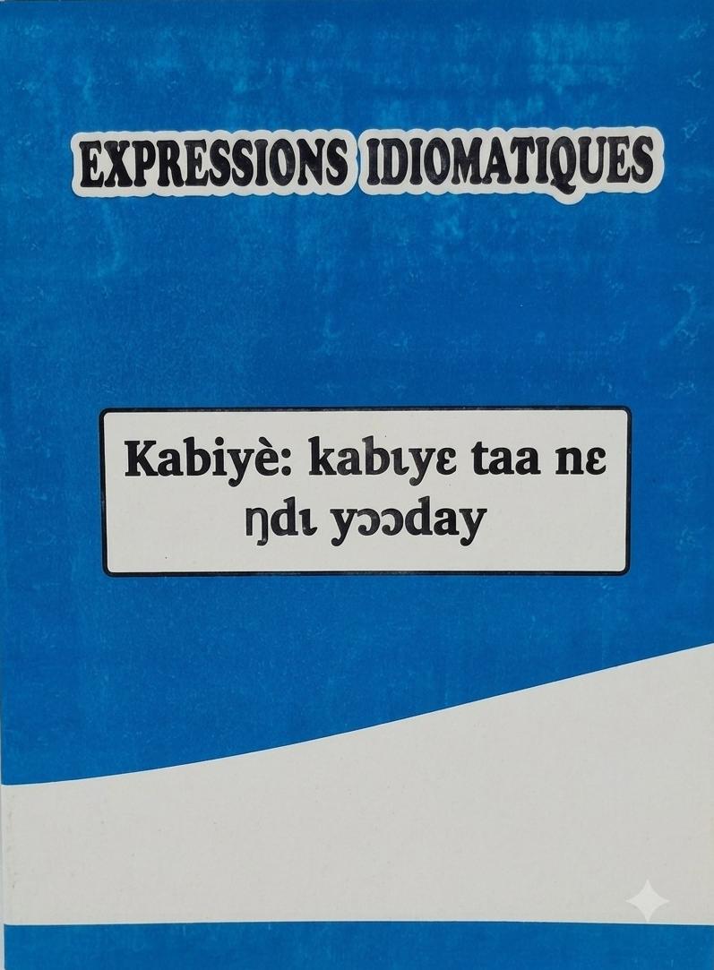 Expressions Idiomatiques - Kabiyè : kabɩyɛ taa nɛ ŋdɩ yɔɔdayɩ