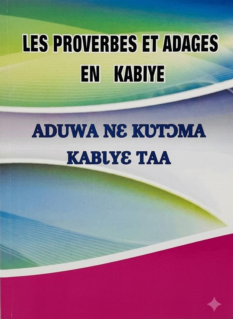 Les Proverbes et Adages en Kabiyè / Adawa nɛ Kutʊma Kabɩyɛ Taa
