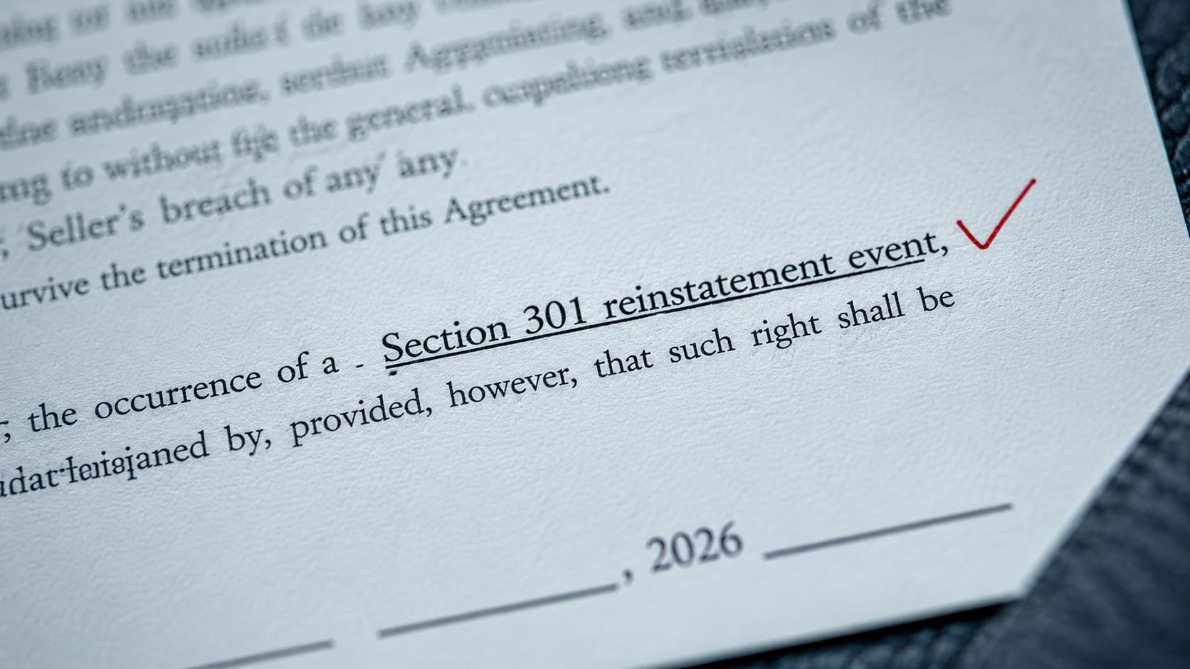 Macro close-up of a contract document with the phrase 'Section 301 reinstatement event' underlined and a fountain pen checkmark beside it — visualizing how regulatory uncertainty has migrated into contract language
