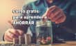 Curso gratis para aprender a ahorrar