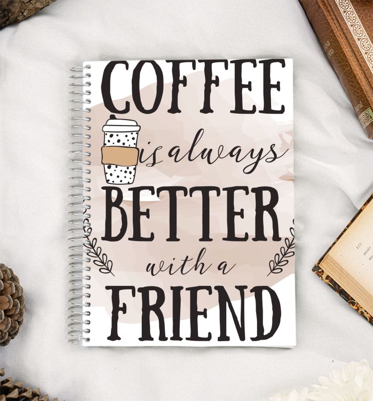 Coffee is always better with a friend A5 Notebook