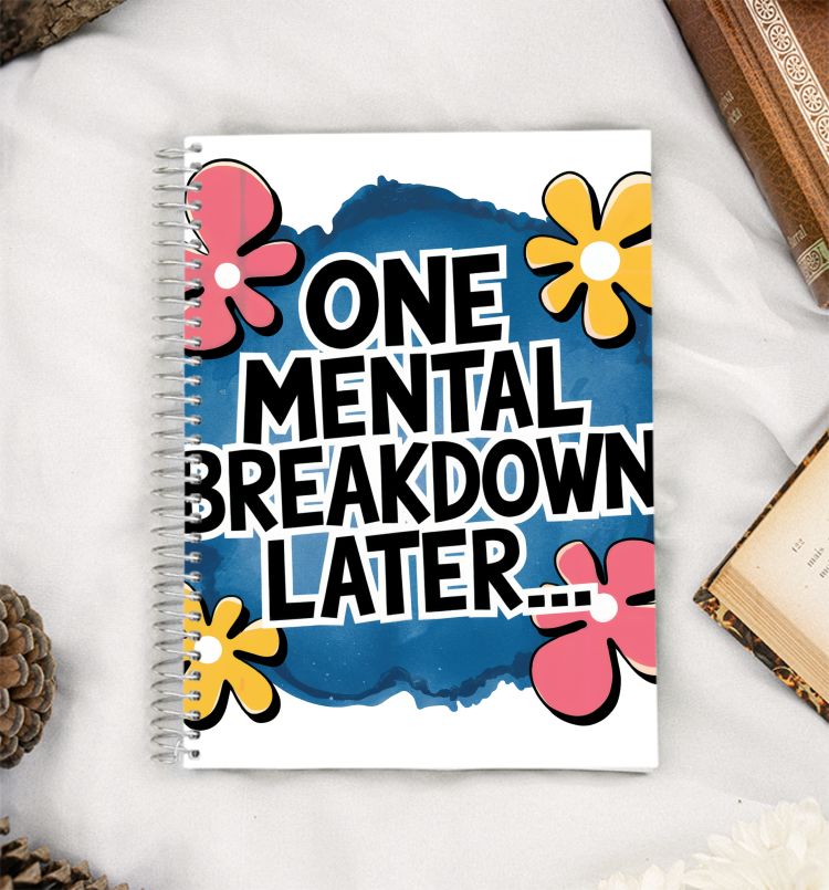 One Mental Breakdown Later A5 Notebook