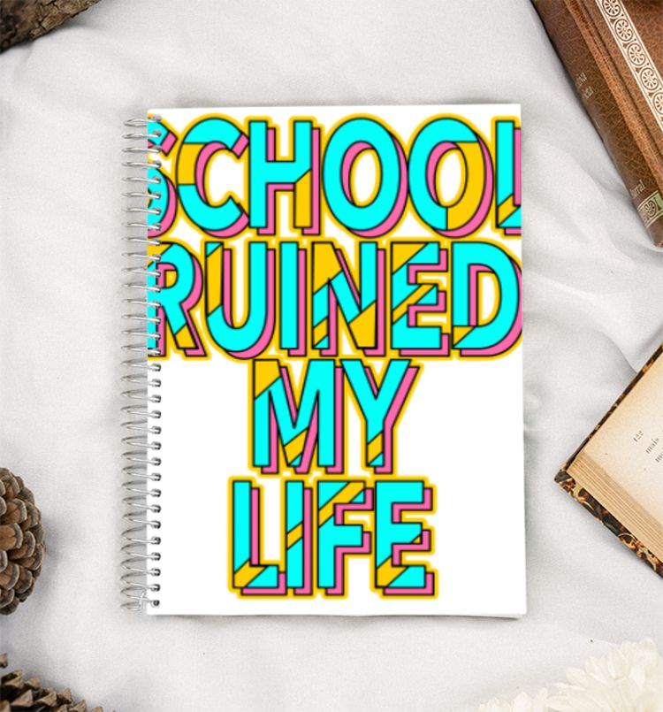 School Ruined My Life Funny School Quote A5 Notebook