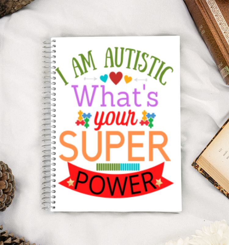 I AM AUTISTIC WHATS YOUR SUPERPOWER? A5 Notebook