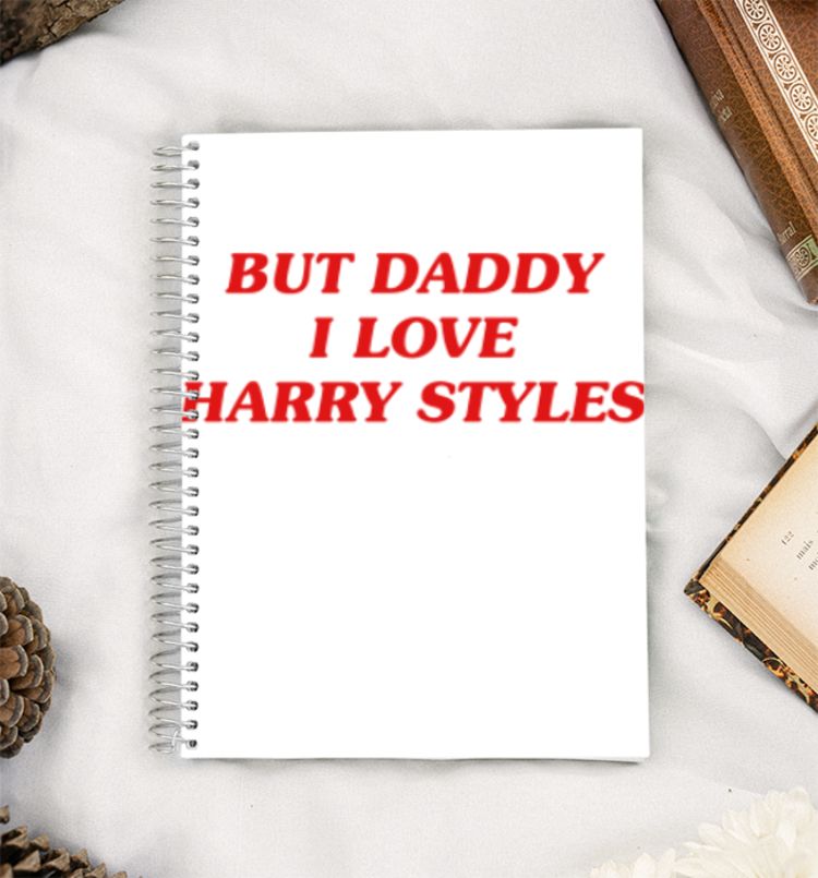 BUT DADDY I LOVE HARRY STYLES A5 Notebook