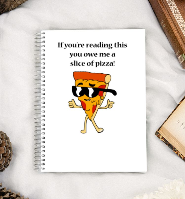 you owe me a slice of pizza A5 Notebook