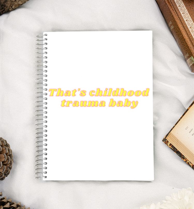 That's childhood trauma baby A5 Notebook