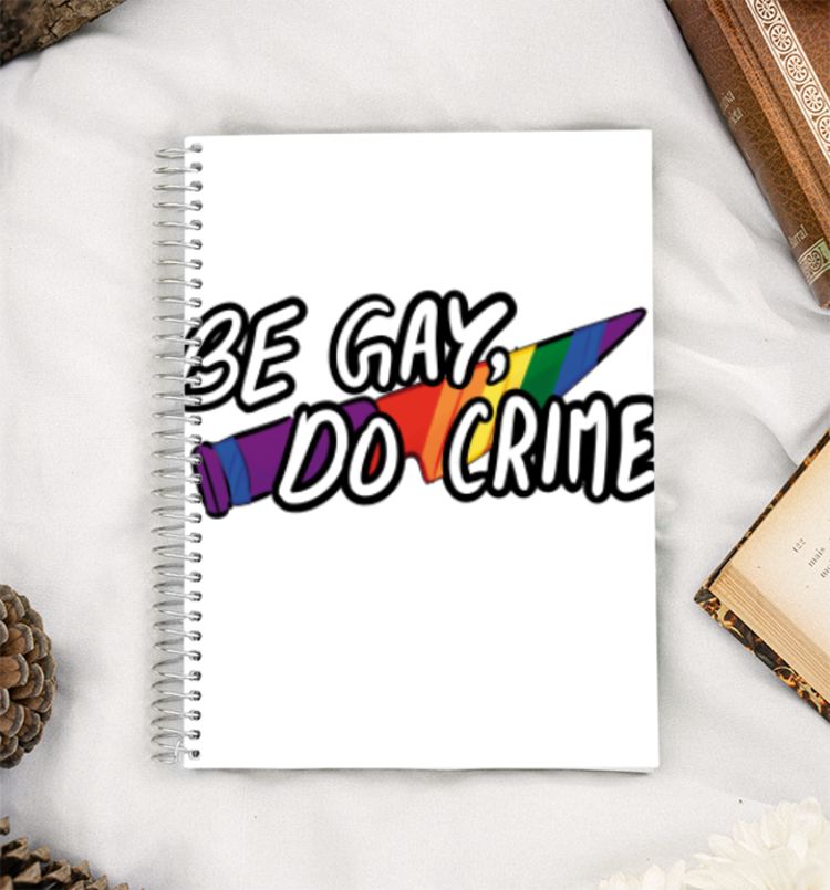 Be Gay Do Crime - Pride A5 Notebook