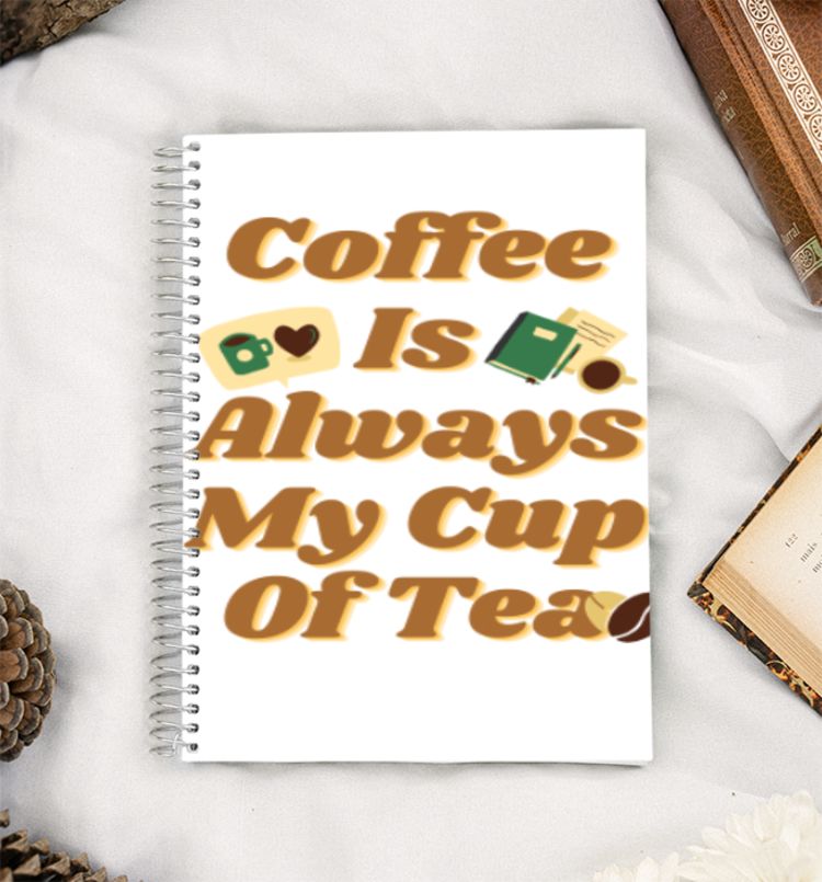 Coffee Is Always My Cup Of Tea A5 Notebook