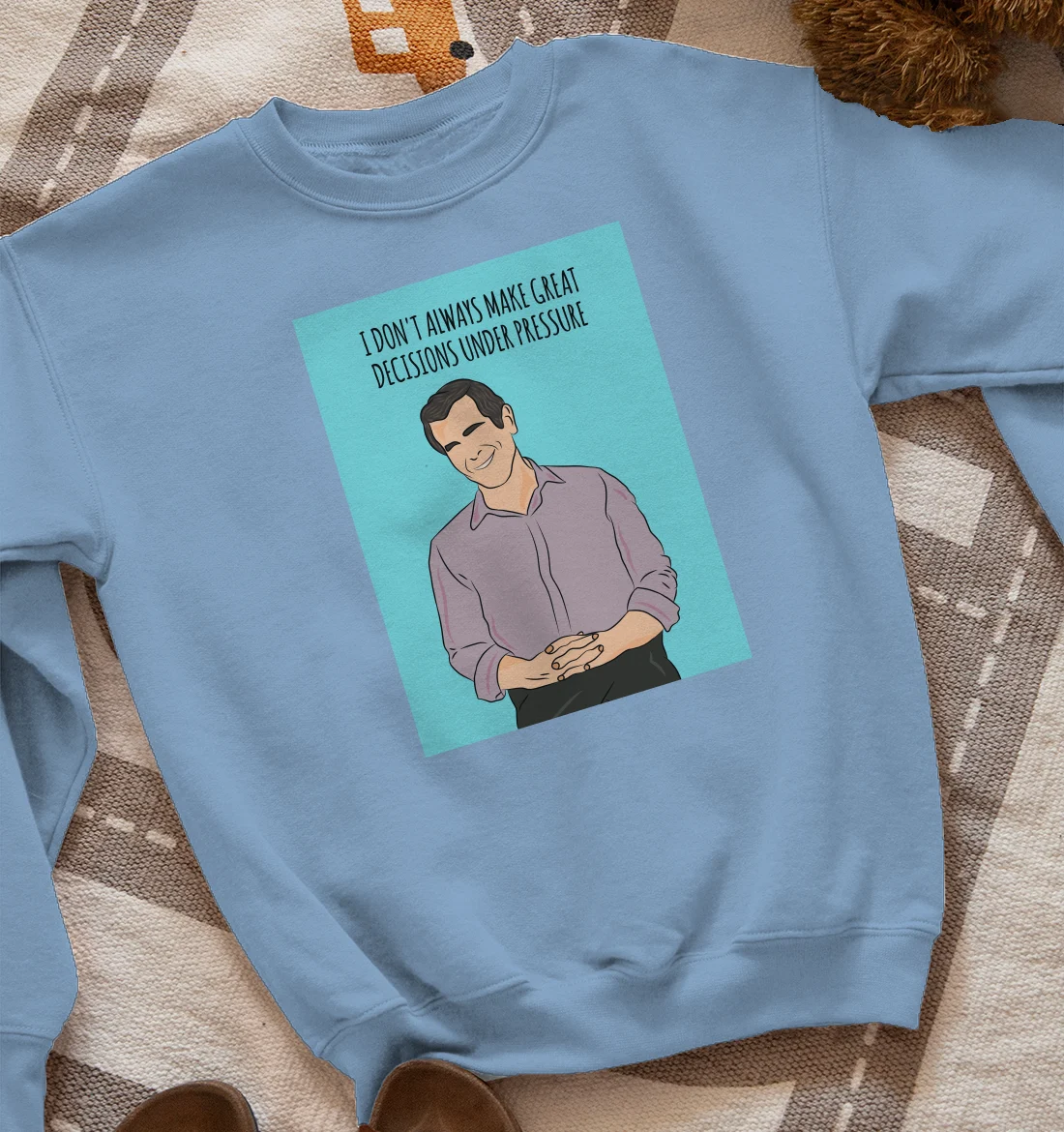 Modern Family-PhilDunphy quote Sweatshirt