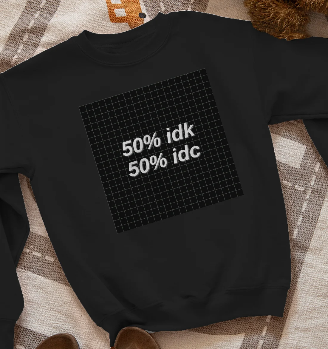 50% IDK 50% IDC Sweatshirt