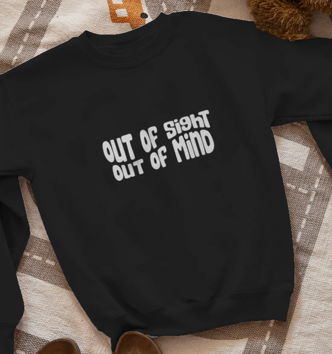 out of sight, out of mind Sweatshirt