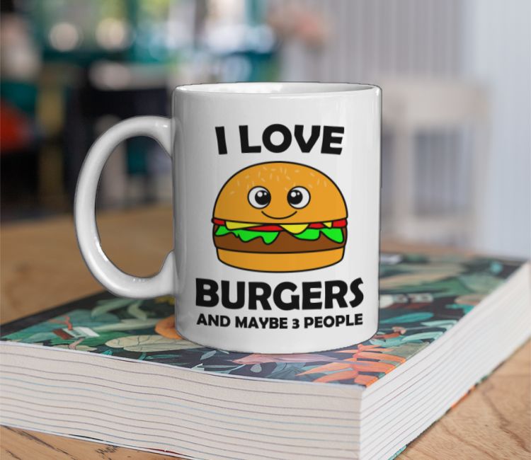 I Love Burgers And Maybe 3 People Foodie Quote Coffee Mug