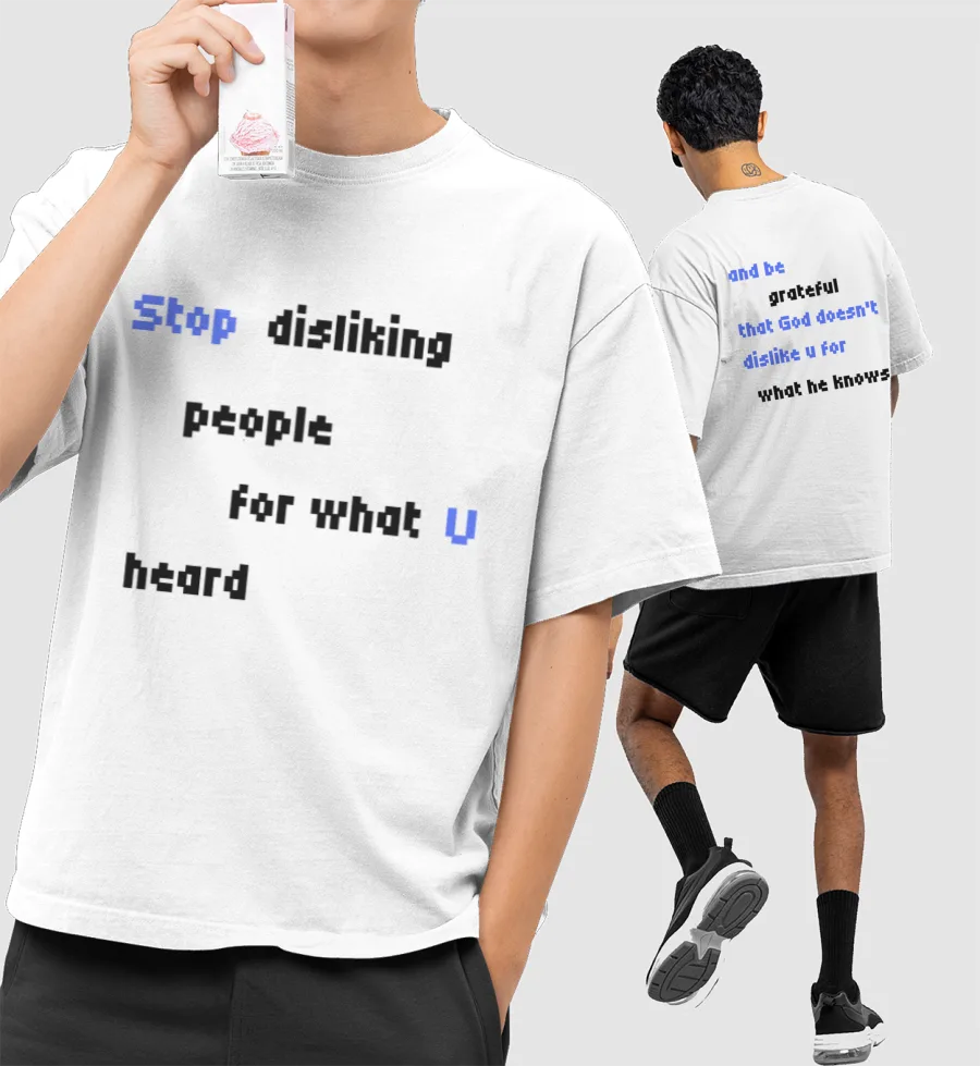 STOP DISLIKING PEOPLE quote Oversized T-Shirt (Front & Back Print)