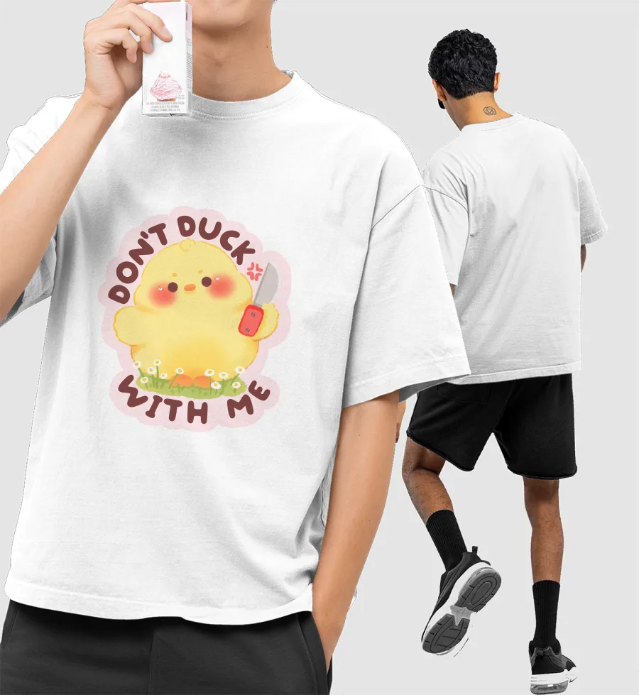 Don’t duck with me Front-Printed Oversized T-Shirt