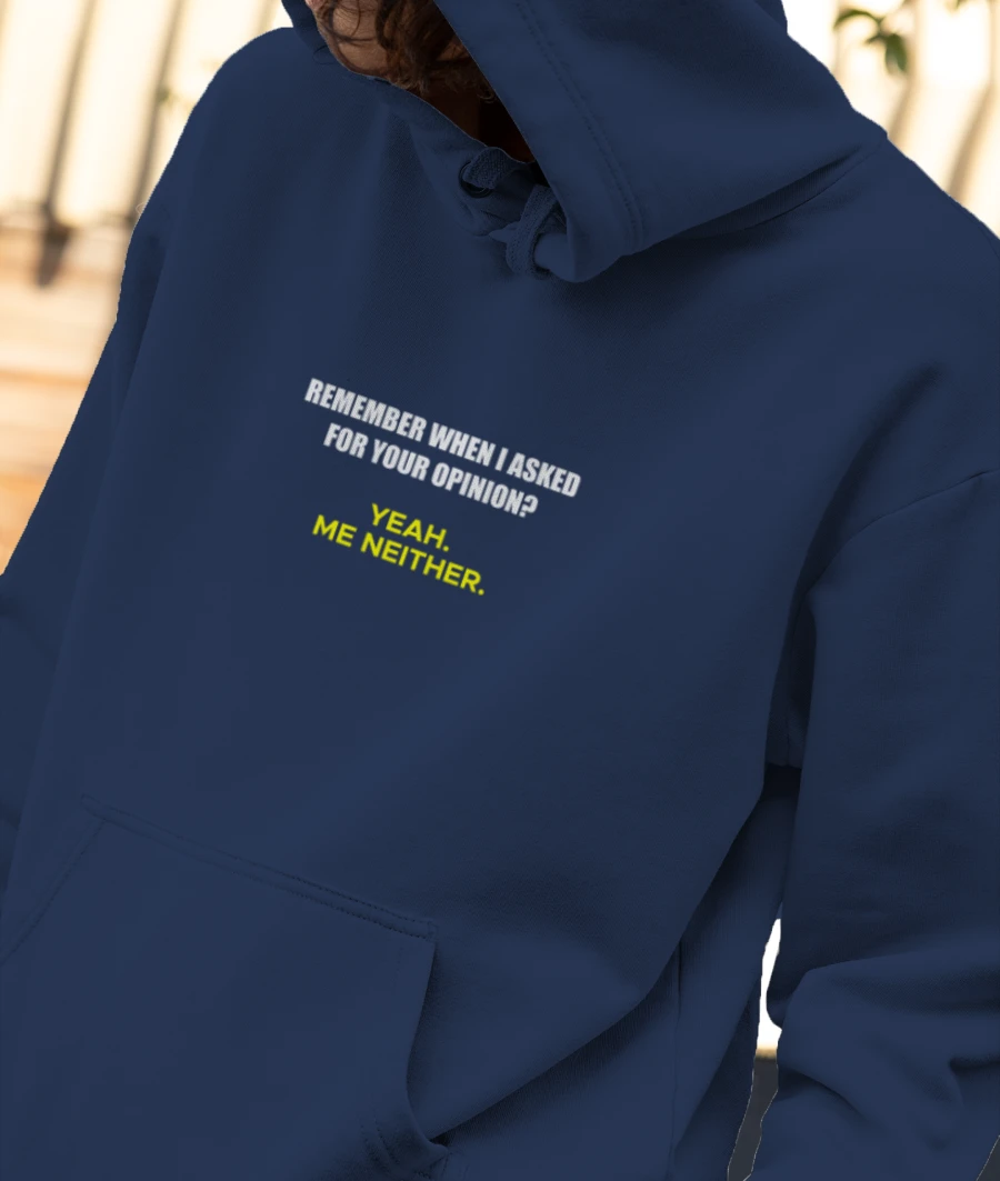 Who asked for your Opinion? Front-Printed Hoodie