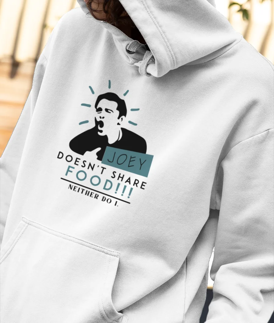 Joey doesn't share food Front-Printed Hoodie