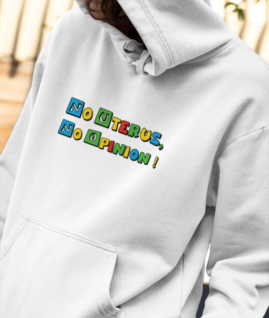 No uterus, No opinion  Front-Printed Hoodie