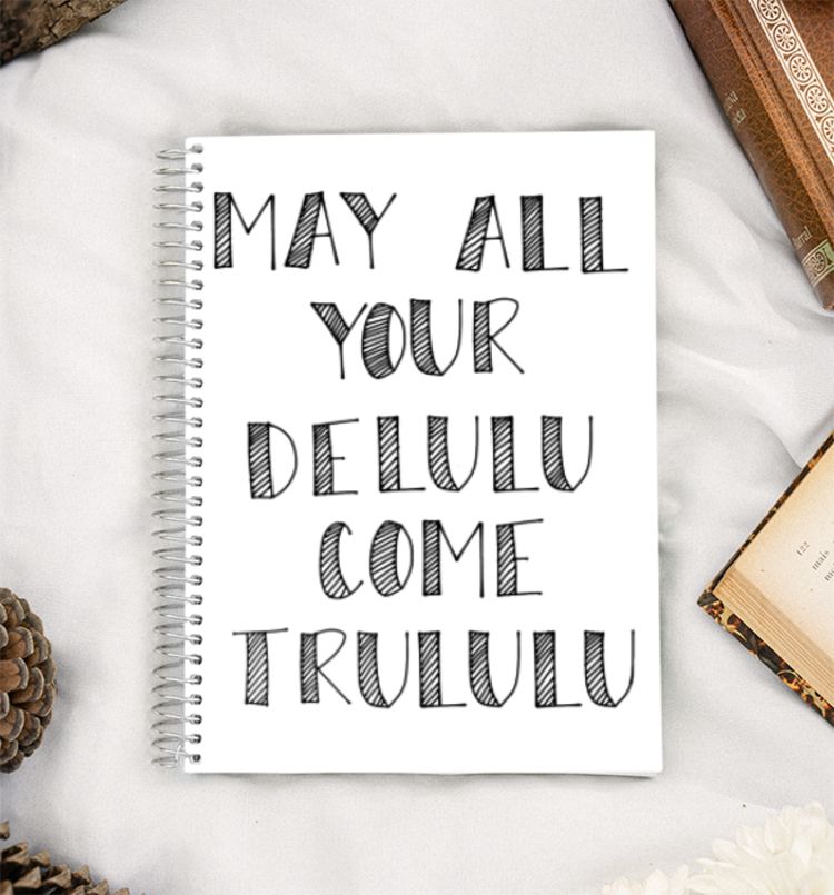 May your delulu come trululu - A5 Notebook