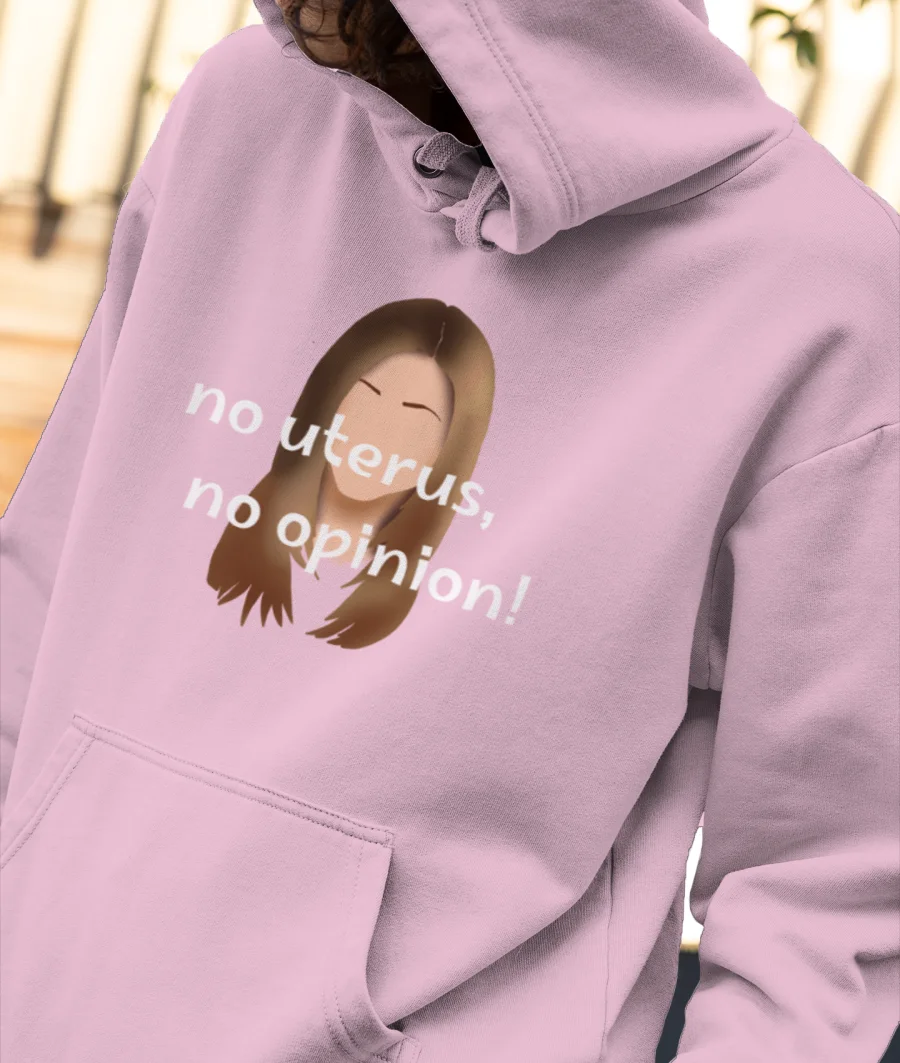 no uterus, no opinion Front-Printed Hoodie