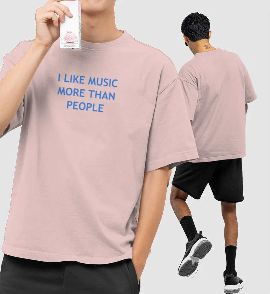 I like music more than people Front-Printed Oversized T-Shirt