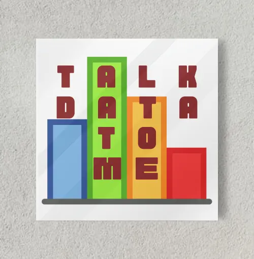 Talk Data to me 8" x 8" Acrylic Poster
