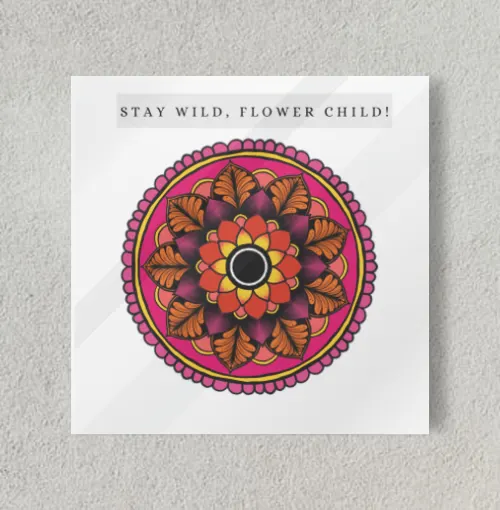 Stay wild, flower child 8" x 8" Acrylic Poster