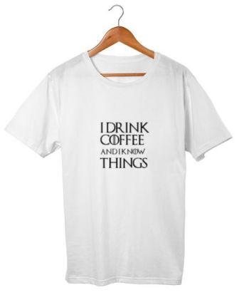 I Drink Coffee and I Know Things Regular T-Shirt