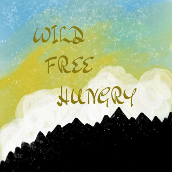 Wild Free Hungry A3 Poster