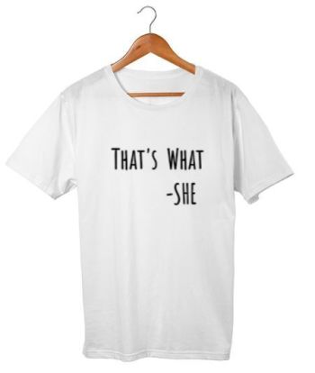 THATS WHAT SHE SAID Classic T-Shirt