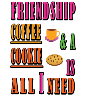 Friendship Coffee And Cookie Is All I Need A3 Poster