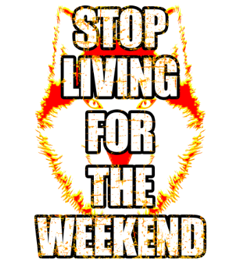  Stop Living For The Weekend Flame Effect  A3 Poster