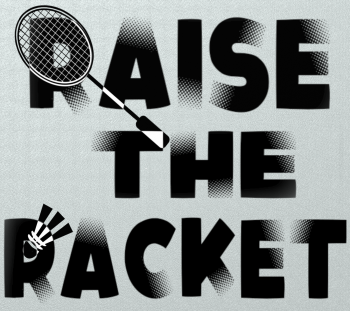 RAISE THE RACKET 