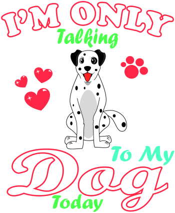 I'm Only Talking To My Dog Today Pet Lover A3 Poster