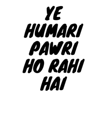 Ye humari pawri ho rahi hai A3 Poster