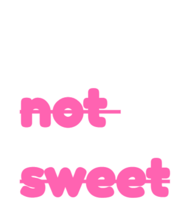 not sweet A3 Poster