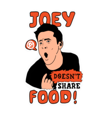 Joey doesn’t share food - FRIENDS A3 Poster