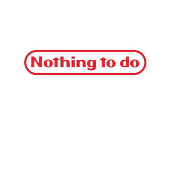 Nothing to do 