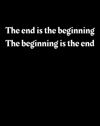 The end is the beginning, the beginning is the end A3 Poster
