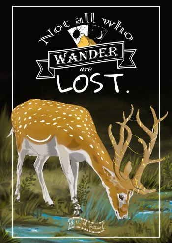 Not all who wander are lost 