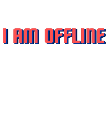 I Am Offline! A3 Poster